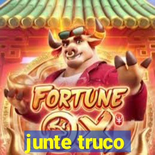 junte truco